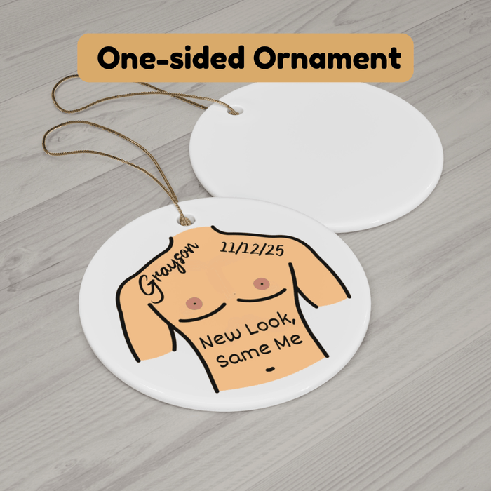 Breasts, Top Surgery For Trans Friend, Ceramic Ornament: New Look, Same Me