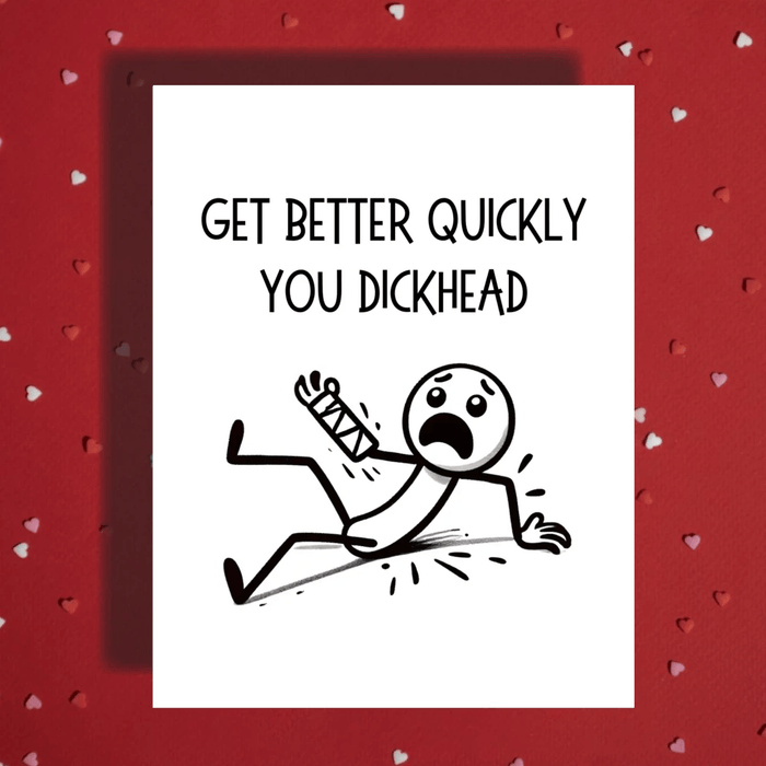 Broken Arm, Wrist Greeting Card: Get Better Quickly You Dickhead