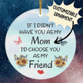Ceramic Ornament for Her: If I Didn't Have You As My...