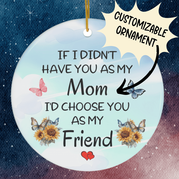 Ceramic Ornament for Her: If I Didn't Have You As My...
