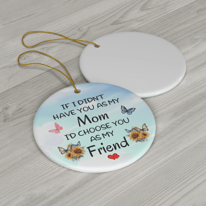Ceramic Ornament for Her: If I Didn't Have You As My...