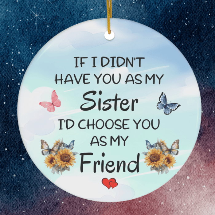 Ceramic Ornament for Her: If I Didn't Have You As My...