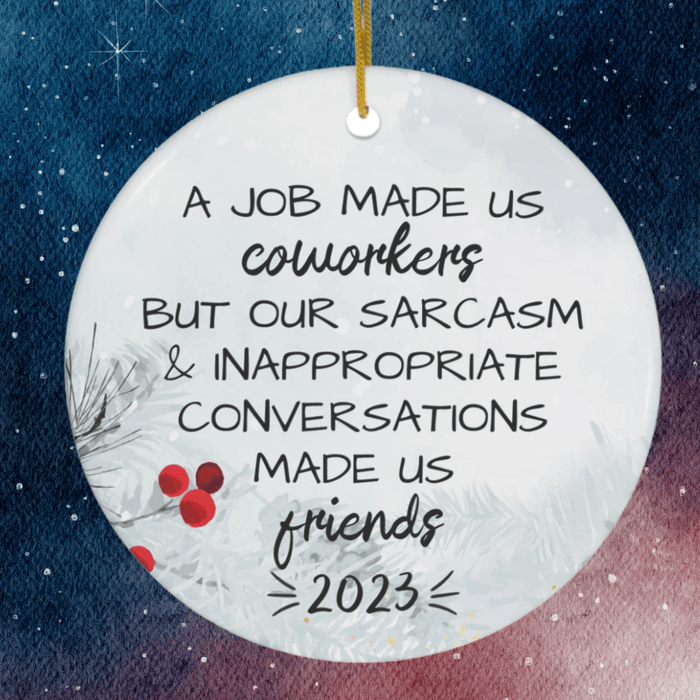 Coworker Gift, Ceramic Ornament: A Job Made Us Coworkers...