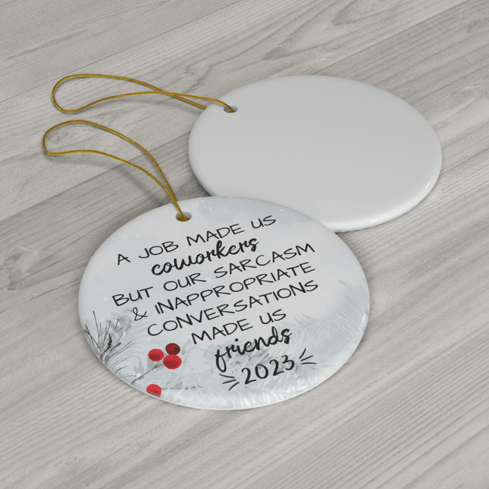 Coworker Gift, Ceramic Ornament: A Job Made Us Coworkers...