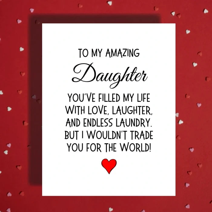 Daughter Greeting Card: You've Filled My Life With Love