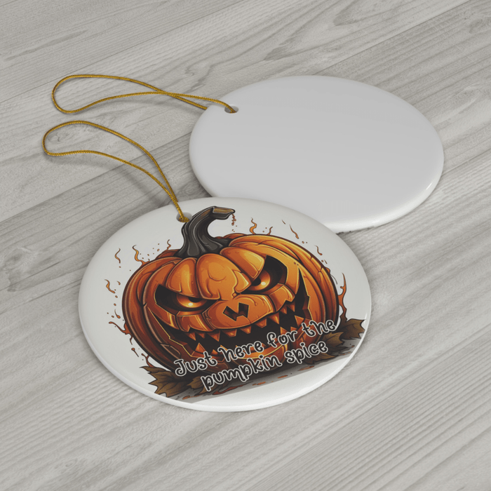 Halloween Ceramic Ornament: Just Here For The Pumpkin Spice