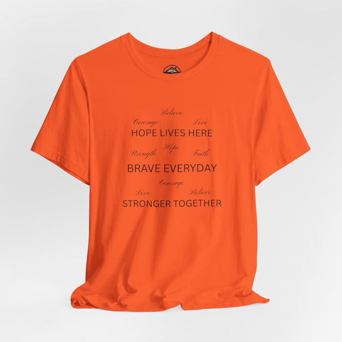 HOPE LIVES HERE • BRAVE EVERYDAY • STRONGER TOGETHER – T-Shirt