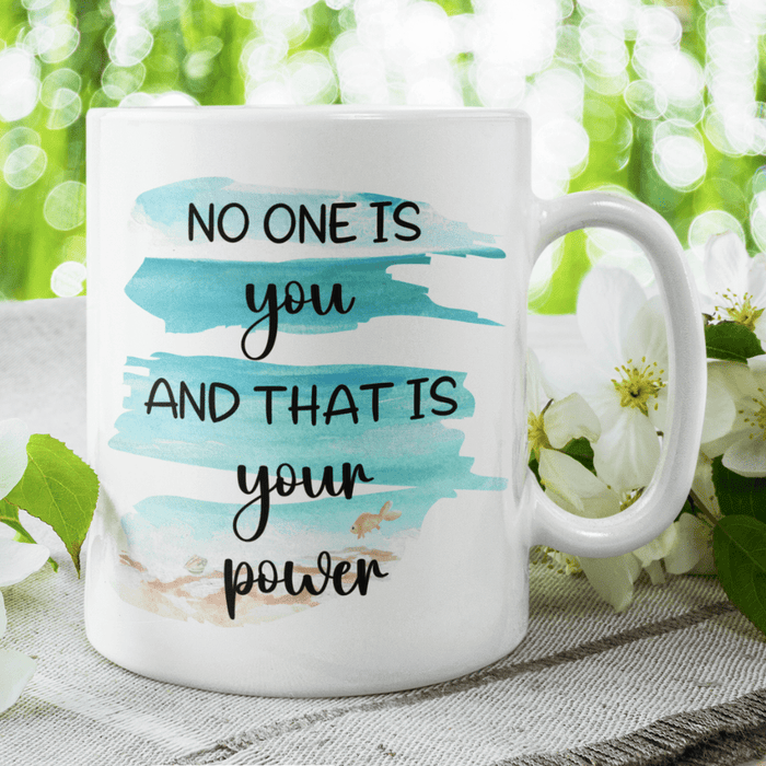 Motivational Coffee Mug: No One Is You...