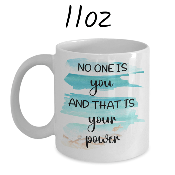 Motivational Coffee Mug: No One Is You...