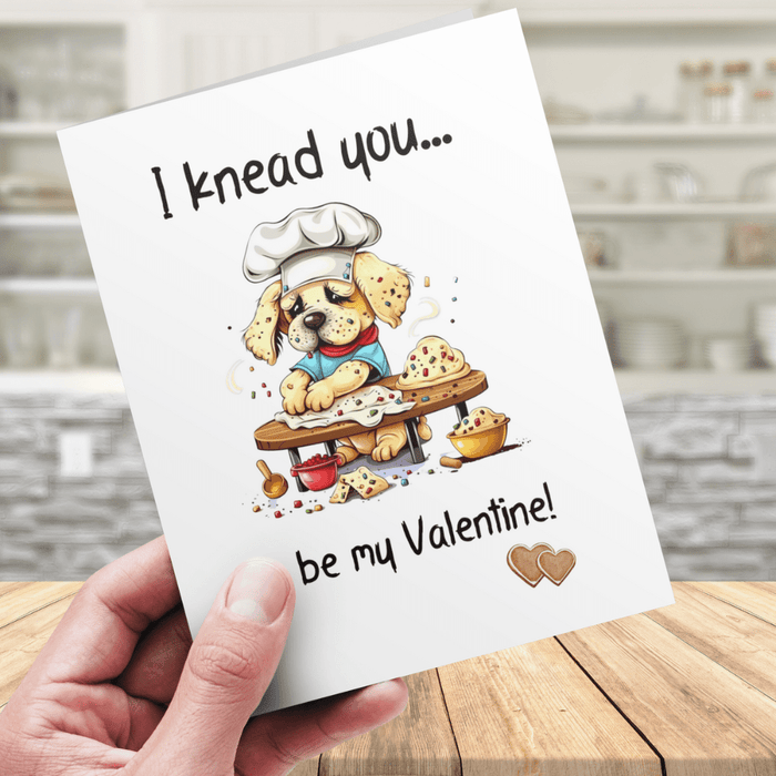 Valentine's Day Greeting Card: I Knead You To Be My Valentine!