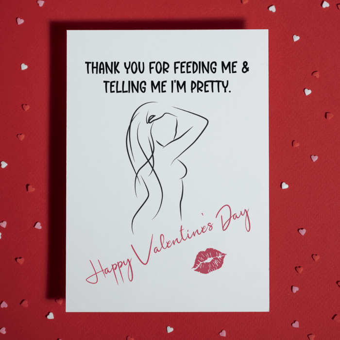 Valentine's Day Greeting Card: Thank You For Feeding Me...
